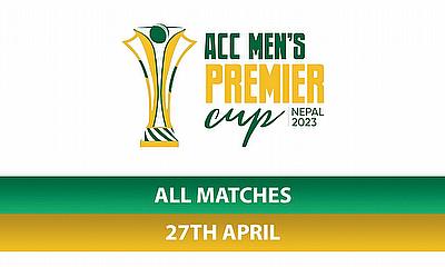 ACC Men's Premier Cup 2023 - All Matches- 27 April 2023